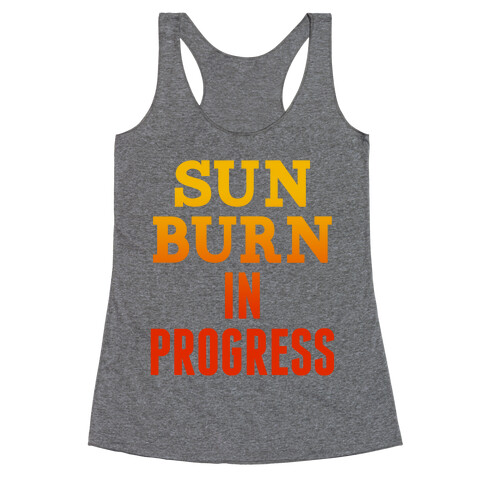 Sunburn In Progress Racerback Tank Top