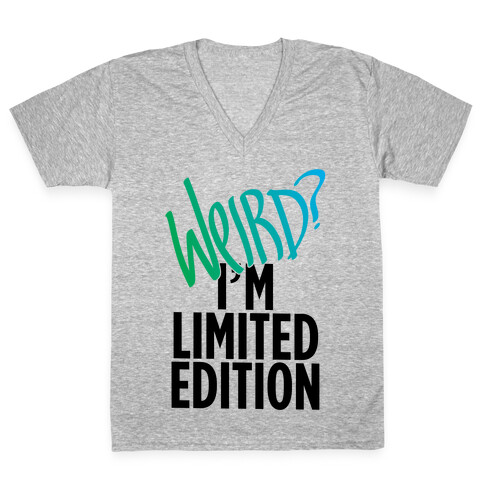 Weird? I'm Limited Edition V-Neck Tee Shirt