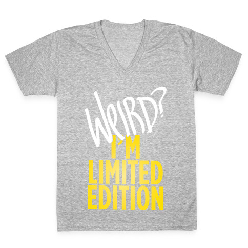 Weird? I'm Limited Edition V-Neck Tee Shirt