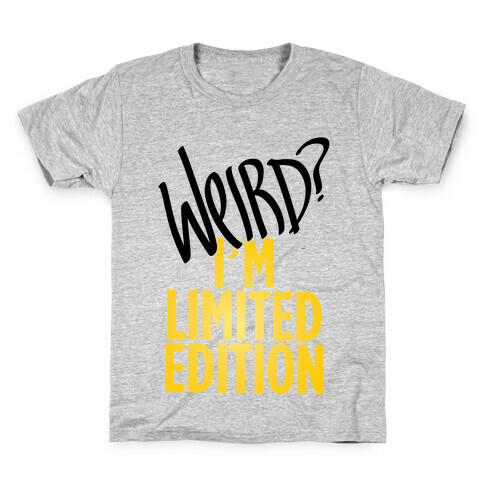 Weird? I'm Limited Edition Kids T-Shirt