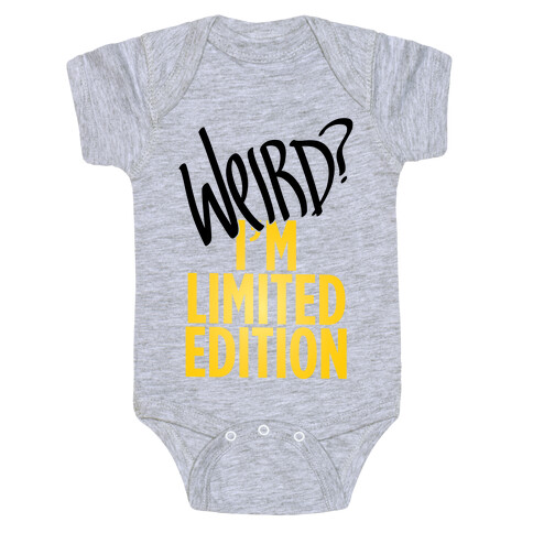 Weird? I'm Limited Edition Baby One-Piece
