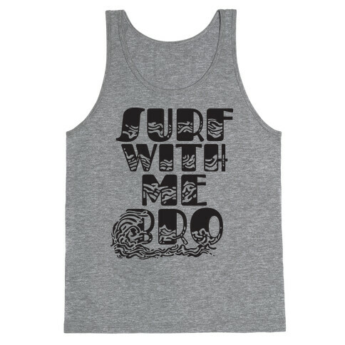 Surf With Me Bro Tank Top
