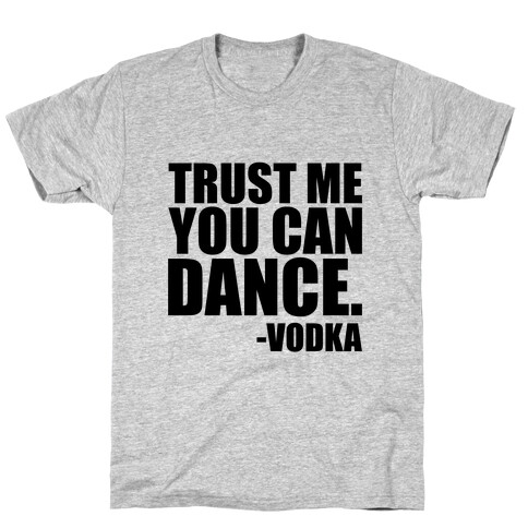 Trust Me You Can Dance T-Shirt