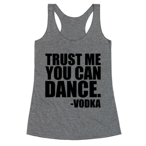 Trust Me You Can Dance Racerback Tank Top