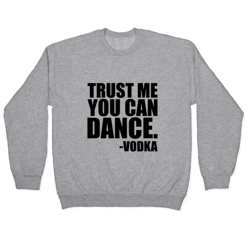 Trust Me You Can Dance Pullover