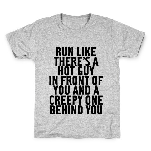 Run Like There Is A Hot Guy In Front Of You Kids T-Shirt