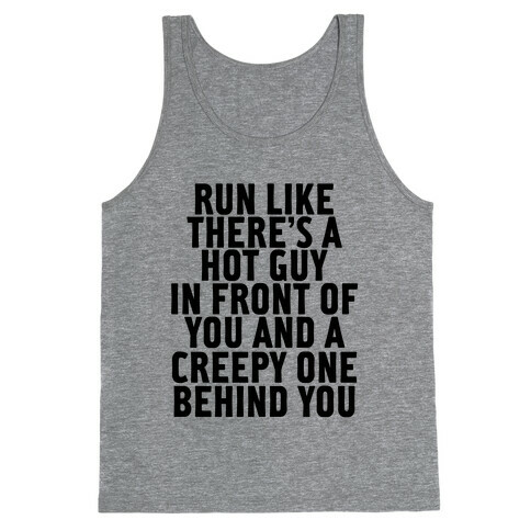 Run Like There Is A Hot Guy In Front Of You Tank Top