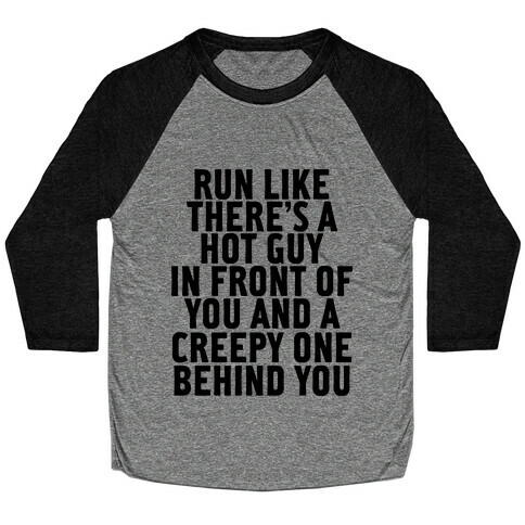 Run Like There Is A Hot Guy In Front Of You Baseball Tee