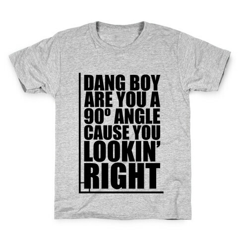 Dang Boy Are You A 90 Angle Kids T-Shirt