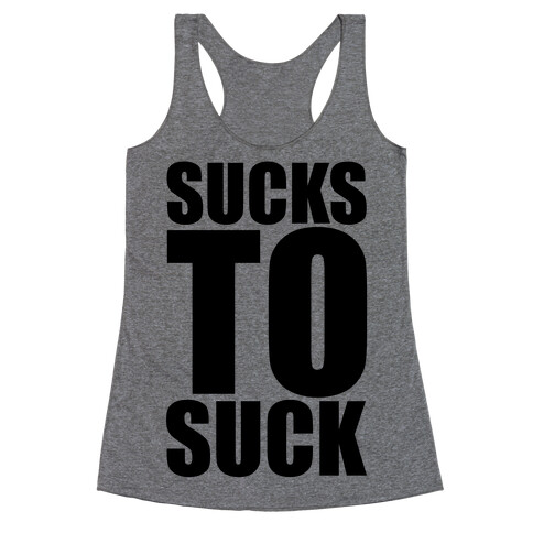 Sucks To Suck Racerback Tank Top