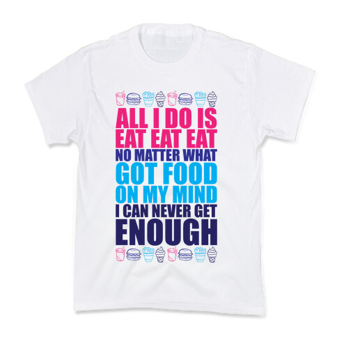 All I Do Is Eat Eat Eat  Kids T-Shirt