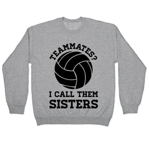Teammates I Call Them Sisters Pullover