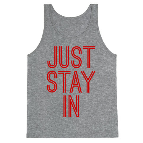 Just Stay In Tank Top