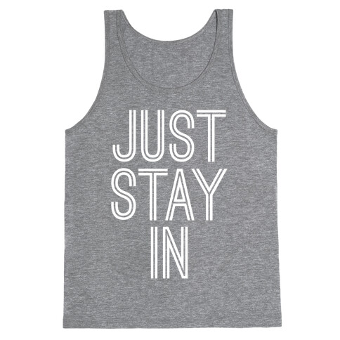 Just Stay In Tank Top