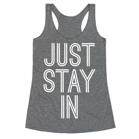 Just Stay In Racerback Tank Top