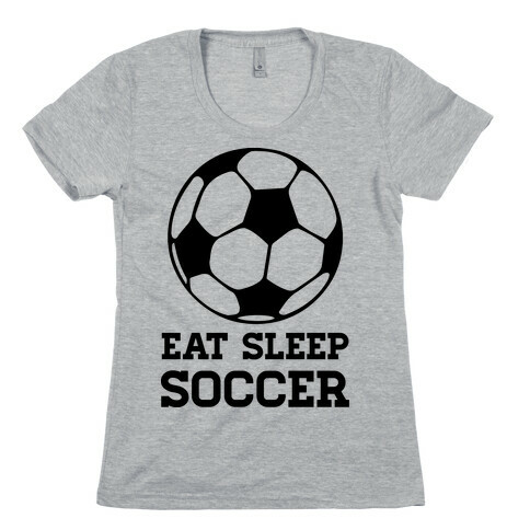 Eat Sleep Soccer Womens T-Shirt