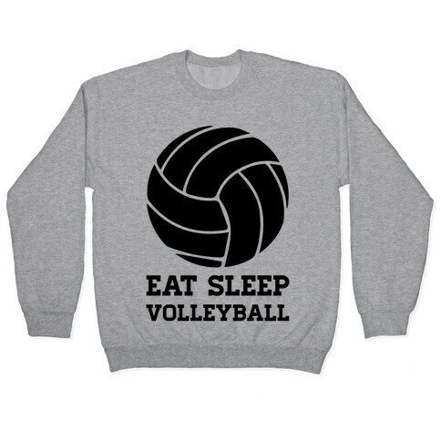 Eat Sleep Volleyball Pullover