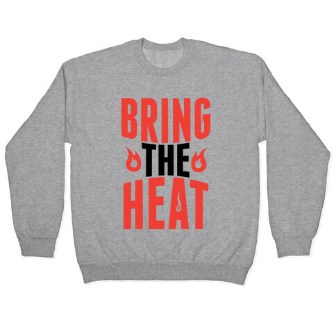 Bring The Heat Pullover