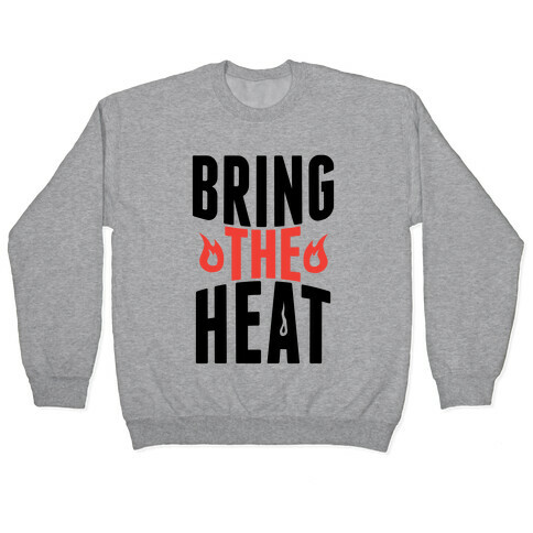 Bring The Heat Pullover