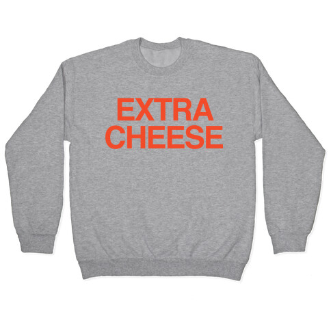 Extra Cheese Pullover