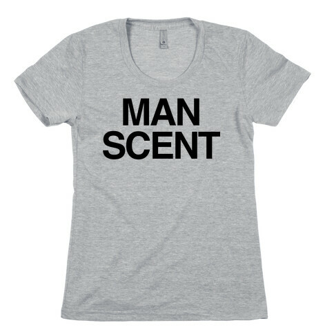 Man Scent Womens T-Shirt