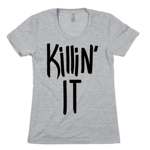 Killin' It Womens T-Shirt