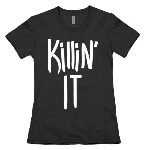 Killin' It Womens T-Shirt