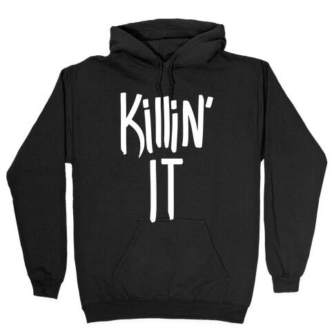 Killin' It Hooded Sweatshirt