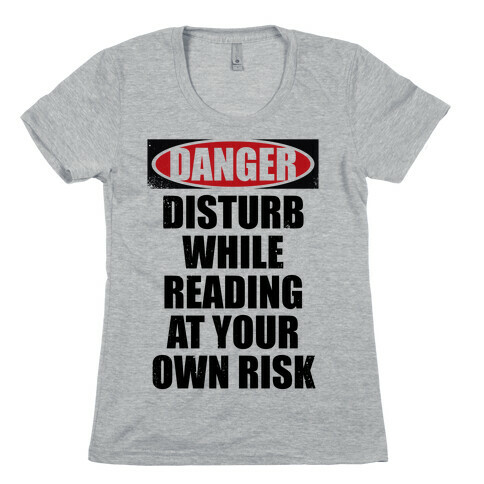Disturb While Reading At Your Own Risk Womens T-Shirt