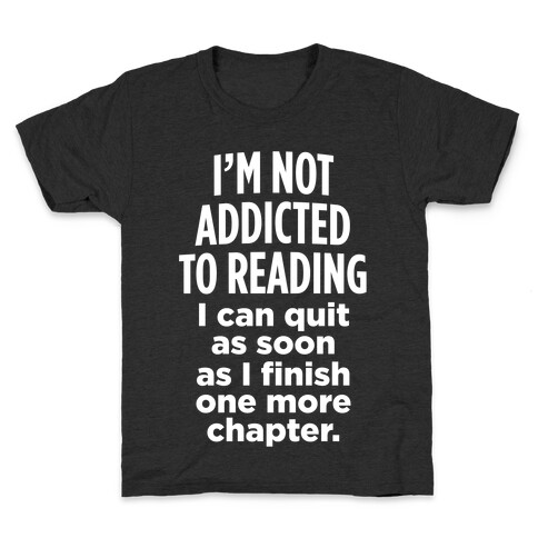 I'm Not Addicted To Reading (White Ink) Kids T-Shirt