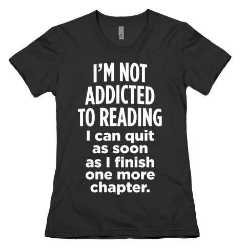 I'm Not Addicted To Reading (White Ink) Womens T-Shirt