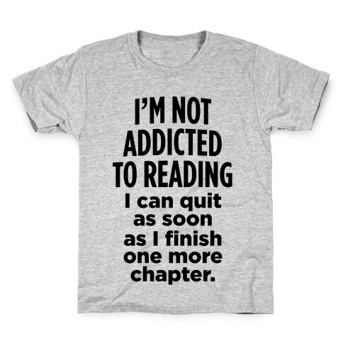 I'm Not Addicted To Reading Kids T-Shirt