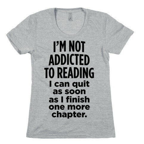 I'm Not Addicted To Reading Womens T-Shirt