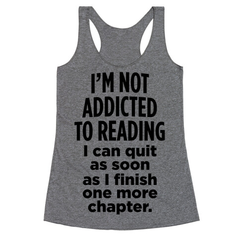I'm Not Addicted To Reading Racerback Tank Top
