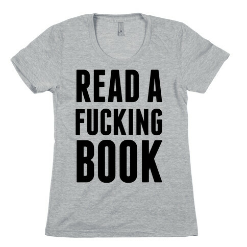 Read A F***ing Book Womens T-Shirt