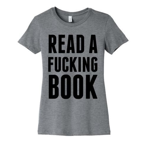 Read A F***ing Book Womens T-Shirt