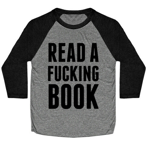 Read A F***ing Book Baseball Tee