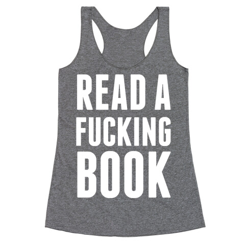 Read A F***ing Book (White Ink) Racerback Tank Top