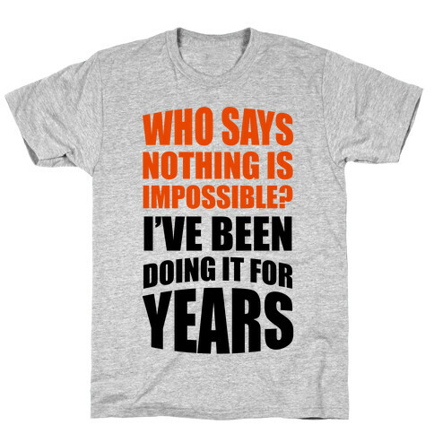 Nothing Is Possible! T-Shirt