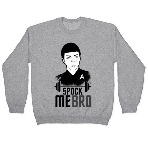 Spock Me Bro Pullover