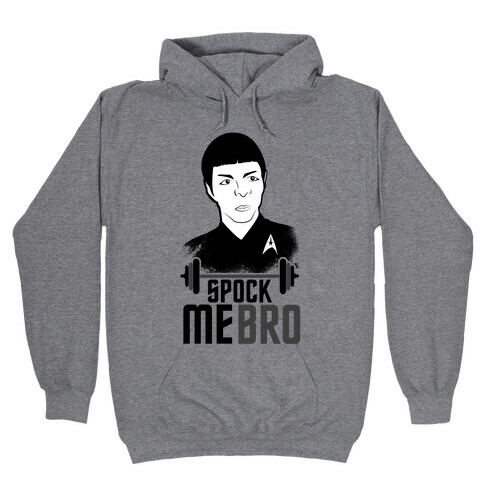 Spock Me Bro Hooded Sweatshirt