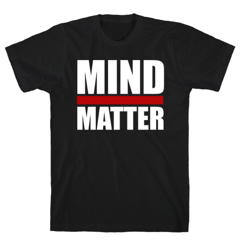 Mind Over Matter T-Shirt