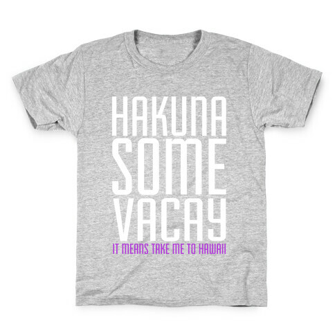 Hakuna Some Vacay Kids T-Shirt