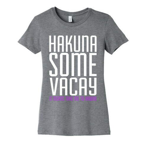 Hakuna Some Vacay Womens T-Shirt