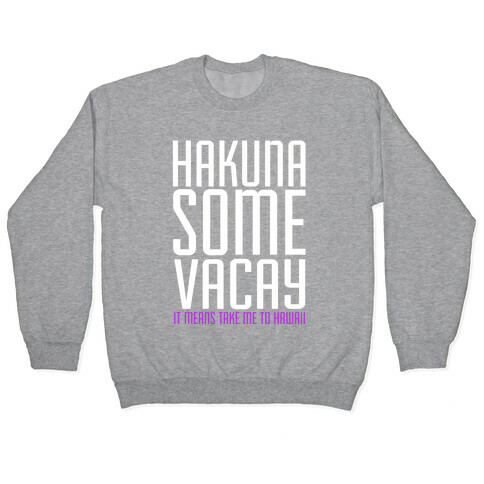 Hakuna Some Vacay Pullover