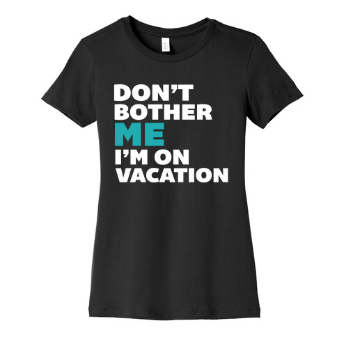 Don't Bother Me Womens T-Shirt