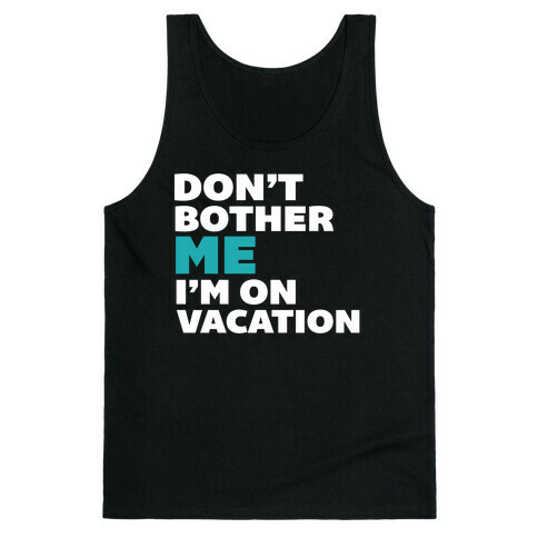 Don't Bother Me Tank Top