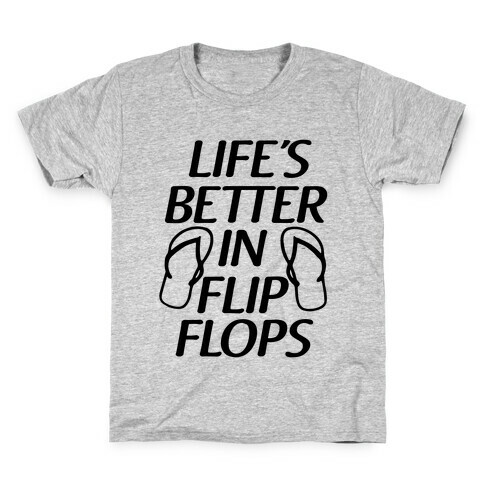 Life's Better In Flip Flops Kids T-Shirt