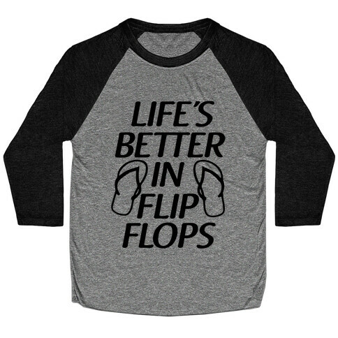 Life's Better In Flip Flops Baseball Tee