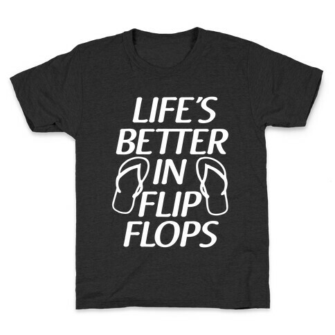 Life's Better In Flip Flops Kids T-Shirt